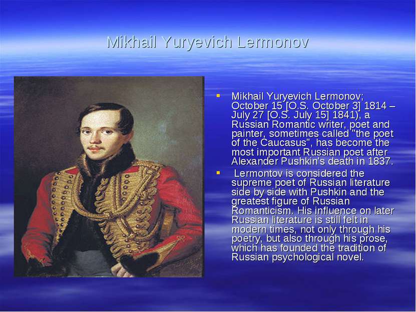 Mikhail Yuryevich Lermonov Mikhail Yuryevich Lermonov; October 15 [O.S. Octob...
