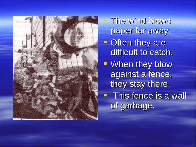 The wind blows paper far away. Often they are difficult to catch. When they b...