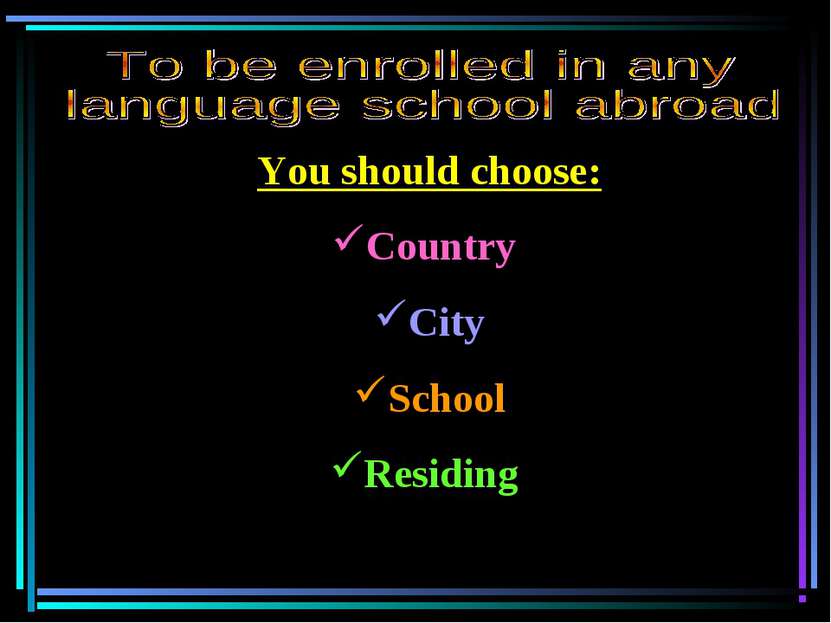You should choose: Country City School Residing
