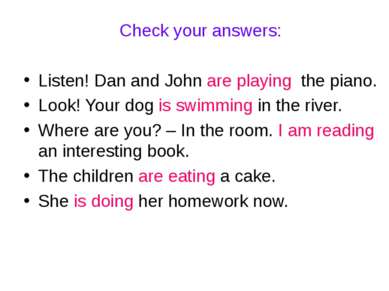 Check your answers: Listen! Dan and John are playing the piano. Look! Your do...