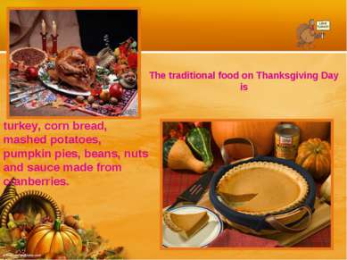 The traditional food on Thanksgiving Day is turkey, corn bread, mashed potato...