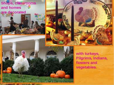 Shops, classrooms and homes are decorated with turkeys, Pilgrims, Indians, fl...