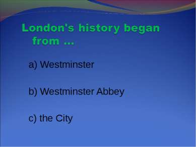 a) Westminster b) Westminster Abbey c) the City