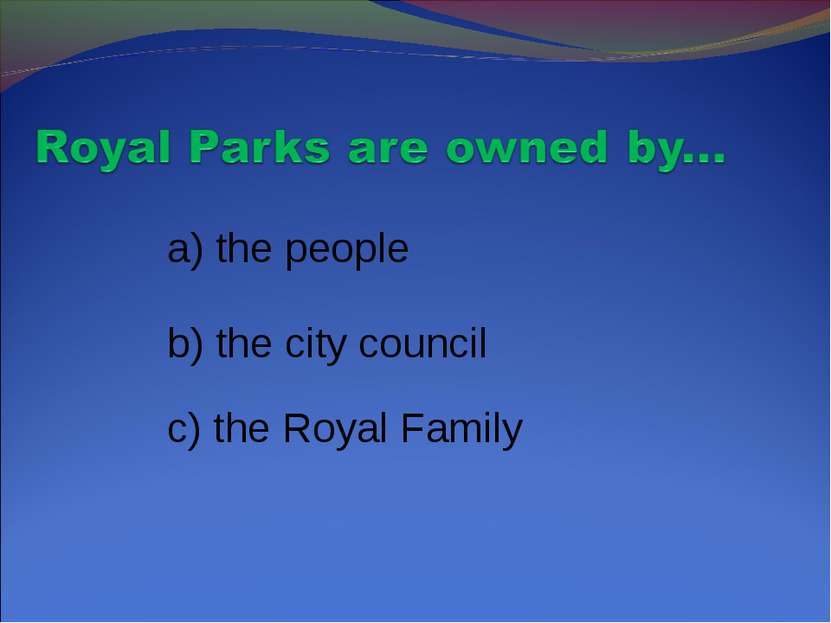 a) the people b) the city council c) the Royal Family