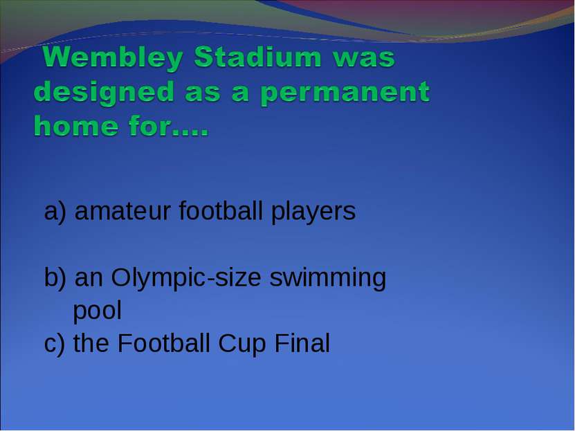 a) amateur football players b) an Olympic-size swimming pool c) the Football ...
