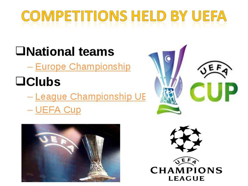 National teams Europe Championship Clubs League Championship UEFA UEFA Cup