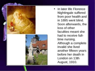 In later life Florence Nightingale suffered from poor health and in 1895 went...