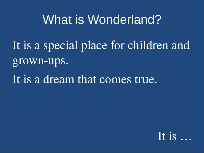 What is Wonderland? It is a special place for children and grown-ups. It is a...