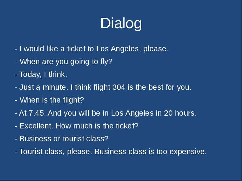 Dialog - I would like a ticket to Los Angeles, please. - When are you going t...