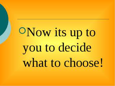 Now its up to you to decide what to choose!