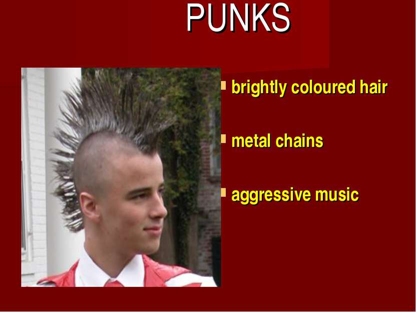 PUNKS brightly coloured hair metal chains aggressive music