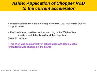 Aside: Application of Chopper R&D to the current accelerator Initially explor...