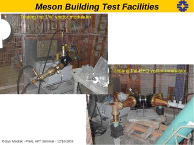 Meson Building Test Facilities Testing the RFQ vector modulator Testing the 1...