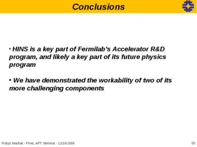 * Robyn Madrak - FNAL APT Seminar - 12/16/2008 Conclusions HINS is a key part...