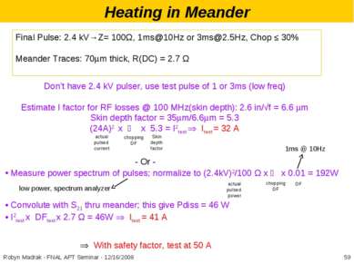 Heating in Meander Final Pulse: 2.4 kV→Z= 100Ω, 1ms@10Hz or 3ms@2.5Hz, Chop ≤...