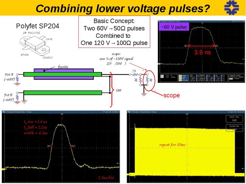 Combining lower voltage pulses? scope: sees ¼ of ~120V signal (25Ω/100Ω) Fet ...
