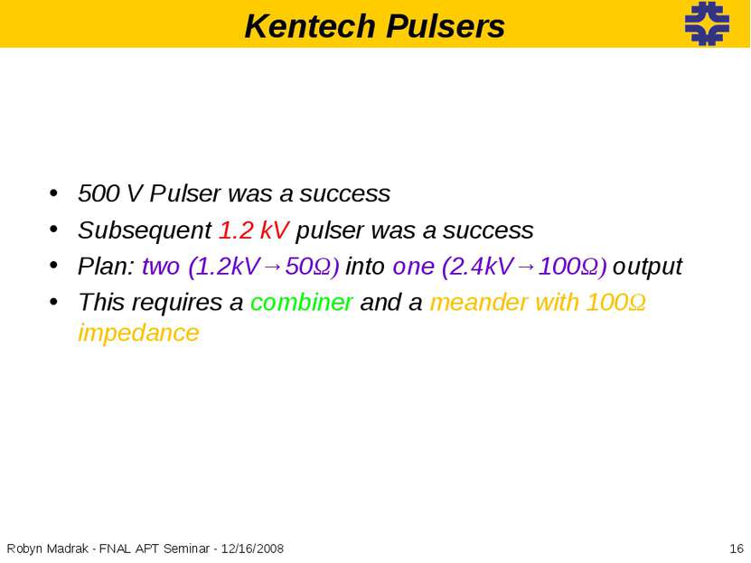 Kentech Pulsers 500 V Pulser was a success Subsequent 1.2 kV pulser was a suc...