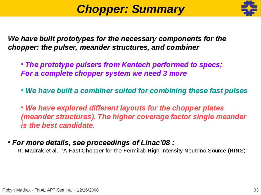 Chopper: Summary We have built prototypes for the necessary components for th...