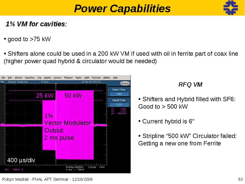 Power Capabilities 1⅝ VM for cavities: good to >75 kW Shifters alone could be...