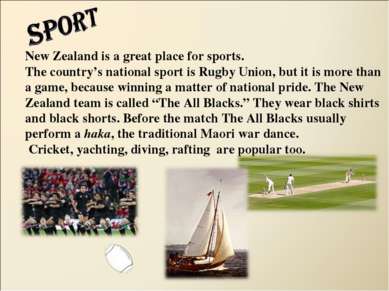 New Zealand is a great place for sports. The country’s national sport is Rugb...