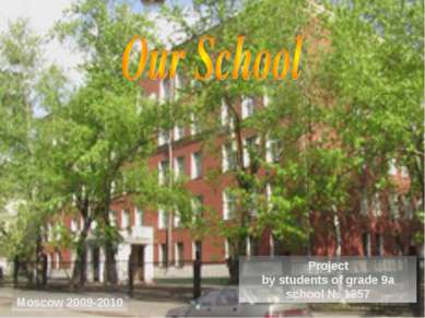 Moscow 2009-2010 Project by students of grade 9a school № 1257