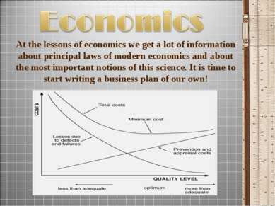 At the lessons of economics we get a lot of information about principal laws ...
