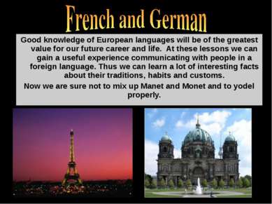 Good knowledge of European languages will be of the greatest value for our fu...