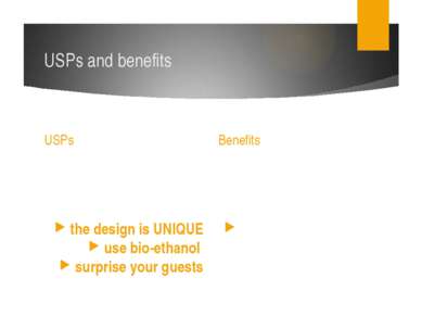 USPs and benefits USPs the design is UNIQUE use bio-ethanol  surprise your gu...