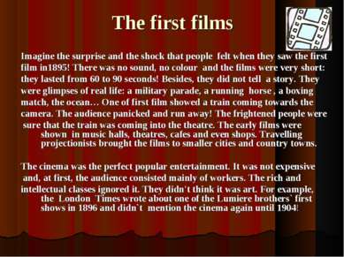 The first films Imagine the surprise and the shock that people felt when they...