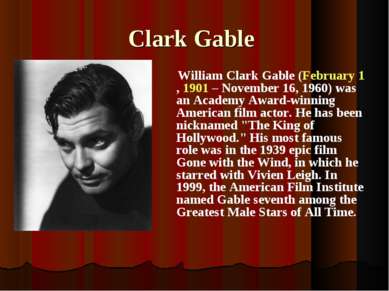 Clark Gable William Clark Gable (February 1, 1901 – November 16, 1960) was an...