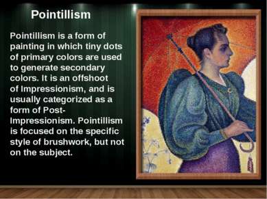 Pointillism is a form of painting in which tiny dots of primary colors are us...