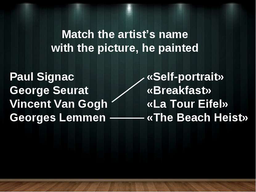 Match the artist’s name with the picture, he painted Paul Signac George Seura...