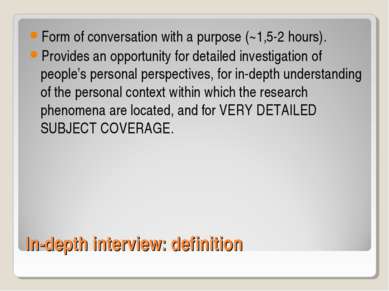 In-depth interview: definition Form of conversation with a purpose (~1,5-2 ho...