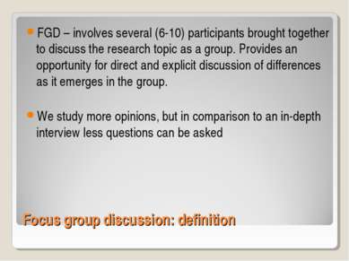 Focus group discussion: definition FGD – involves several (6-10) participants...