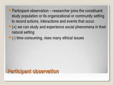 Participant observation Participant observation – researcher joins the consti...