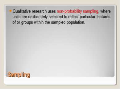 Sampling Qualitative research uses non-probability sampling, where units are ...