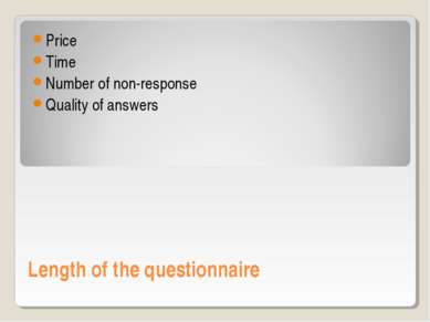 Length of the questionnaire Price Time Number of non-response Quality of answers