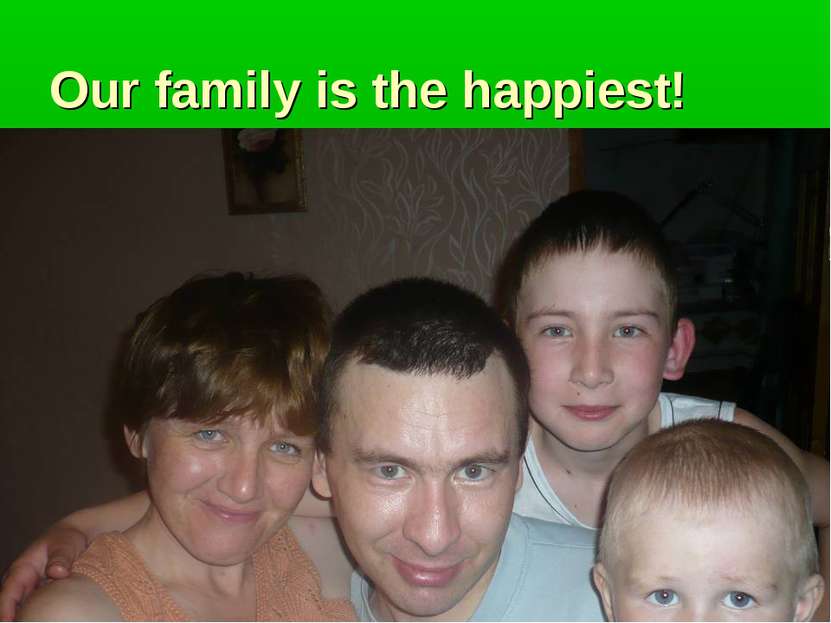 Our family is the happiest!