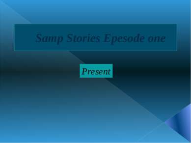 Samp Stories Epesode one Present