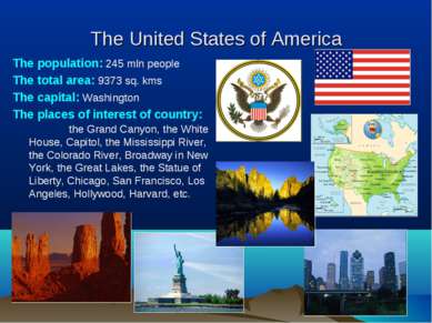 The United States of America The population: 245 mln people The total area: 9...