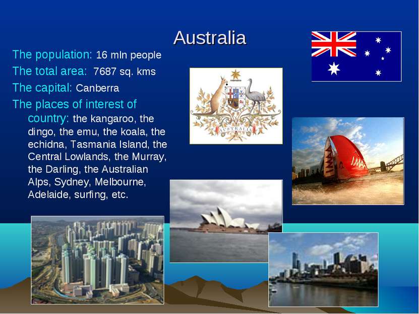 Australia The population: 16 mln people The total area: 7687 sq. kms The capi...