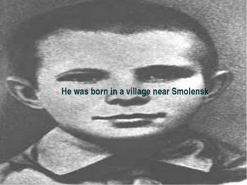 He was born in a village near Smolensk