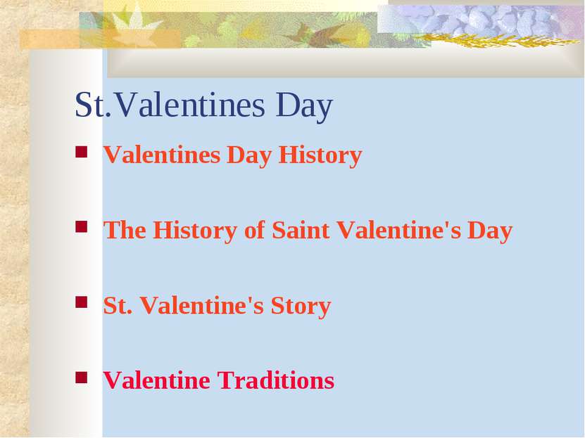 St.Valentines Day Valentines Day History The History of Saint Valentine's Day...