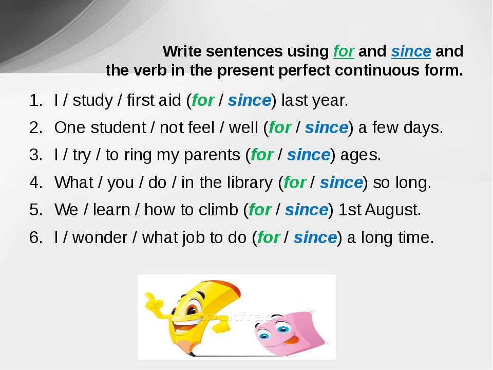 Make sentences using present perfect continuous. Презент Перфект for and since. Since for present perfect. Present perfect since for правило. Задания на for since.