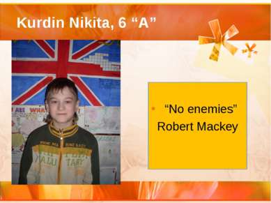 Kurdin Nikita, 6 “A” “No enemies” Robert Mackey