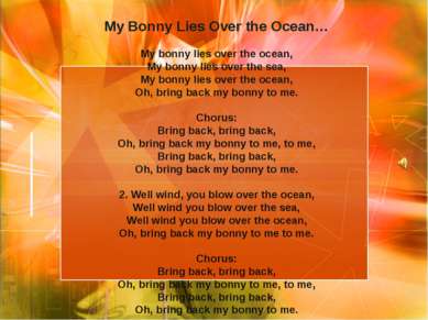My Bonny Lies Over the Ocean… My bonny lies over the ocean, My bonny lies ove...