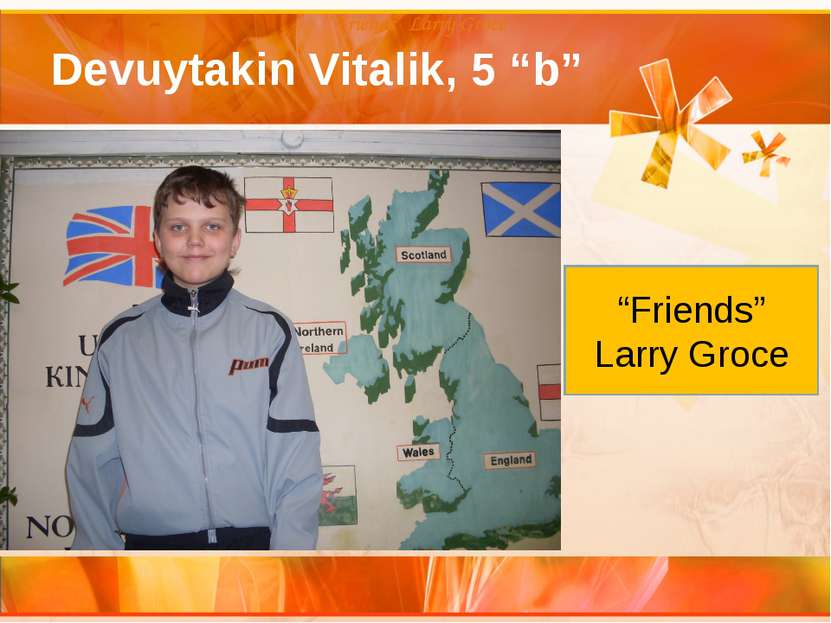 Devuytakin Vitalik, 5 “b” “Friends” Larry Groce “Friends” Larry Groce “Friend...