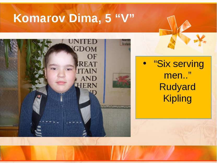 Komarov Dima, 5 “V” “Six serving men..” Rudyard Kipling