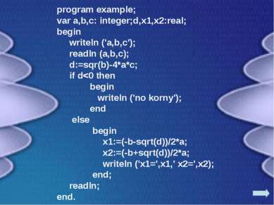 program example; var a,b,c: integer;d,x1,x2:real; begin writeln ('a,b,c'); re...