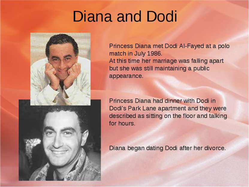 Diana and Dodi Princess Diana met Dodi Al-Fayed at a polo match in July 1986....